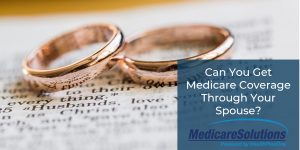 Medicare Coverage Through Your Spouse